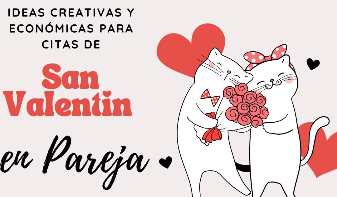 34 Ideas Creativas y Económicas Para Citas de San Valentín en Pareja